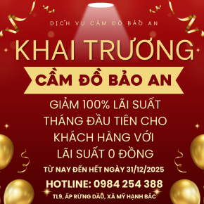 KHAI TRƯƠNG CẦM ĐỒ BẢO AN